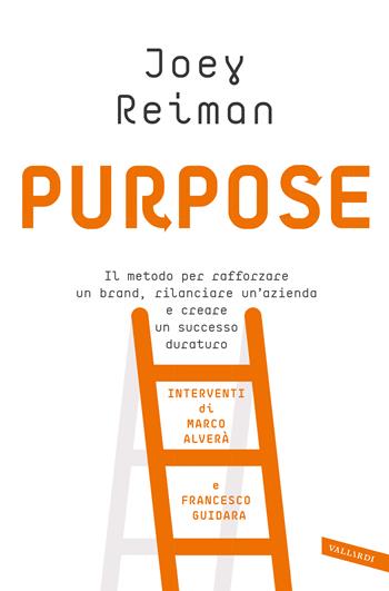 Purpose. Il metodo per rafforzare un brand, rilanciare un'azienda e creare un successo duraturo - Joey Reiman - Libro Vallardi A. 2019, Business | Libraccio.it
