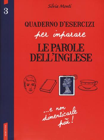 Quaderno d'esercizi per imparare le parole dell'inglese. Vol. 3 - Silvia Monti - Libro Vallardi A. 2018 | Libraccio.it