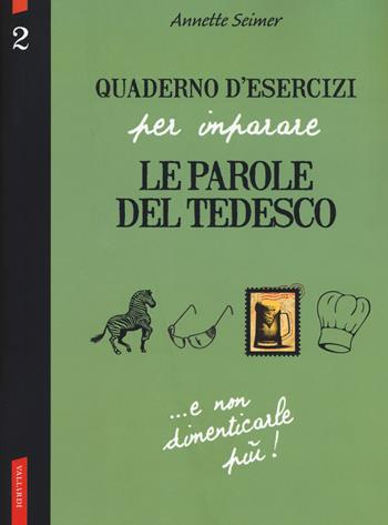 Quaderno d'esercizi per imparare le parole del tedesco. Vol. 2 - Annette Seimer - Libro Vallardi A. 2018 | Libraccio.it