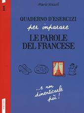 Quaderno d'esercizi per imparare le parole del francese. Vol. 1