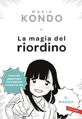 La magia del riordino. Una storia d'amore illustrata. Il manga - Marie Kondo - Libro Vallardi A. 2018, Sakura | Libraccio.it