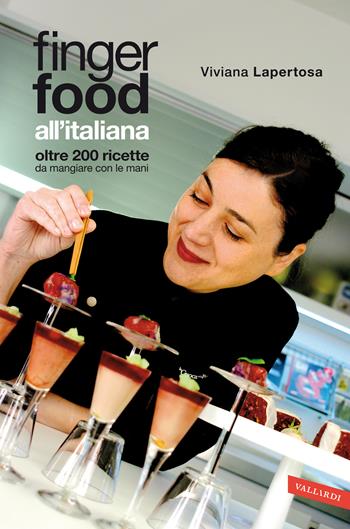 Finger food all'italiana. Oltre 200 ricette da mangiare con le mani - Viviana Lapertosa - Libro Vallardi A. 2018 | Libraccio.it