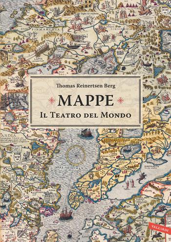 Mappe. Il teatro del mondo - Thomas Reinertsen Berg - Libro Vallardi A. 2018 | Libraccio.it