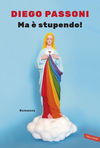 Ma è stupendo! - Diego Passoni - Libro Vallardi A. 2019 | Libraccio.it