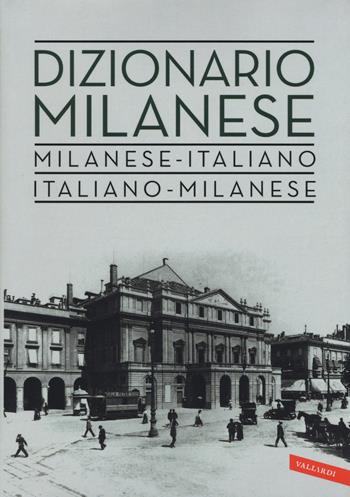 Dizionario milanese. Italiano-milanese, milanese-italiano  - Libro Vallardi A. 2018, Dizionari | Libraccio.it
