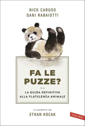 Fa le puzze? La guida definitiva alla flatulenza animale - Nick Caruso, Dani Rabaiotti - Libro Vallardi A. 2019 | Libraccio.it