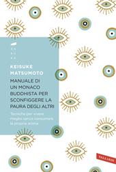 Manuale di un monaco buddhista per sconfiggere la paura degli altri. Tecniche per vivere meglio senza consumare la propria anima