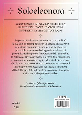 Manifesta la versione migliore di te. Scopri il cambiamento positivo che parte da dentro e ti fa brillare fuori. Con QR Code - Soloeleonora - Libro Vallardi A. 2023 | Libraccio.it