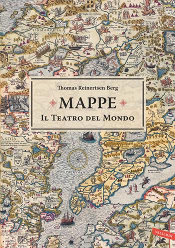 Mappe. Il teatro del mondo - Thomas Reinertsen Berg - Libro Vallardi A. 2019 | Libraccio.it