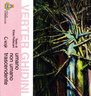 Verter Ghidini. Umano, non umano, trascendente. Catalogo della mostra (Correggio, 7-29 ottobre 2017) - Elisa Pellacani - Libro Consulta Librieprogetti 2017, Segni & parole | Libraccio.it