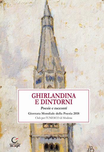 Ghirlandina e dintorni. Ediz. illustrata  - Libro Consulta Librieprogetti 2018, Segni & parole | Libraccio.it
