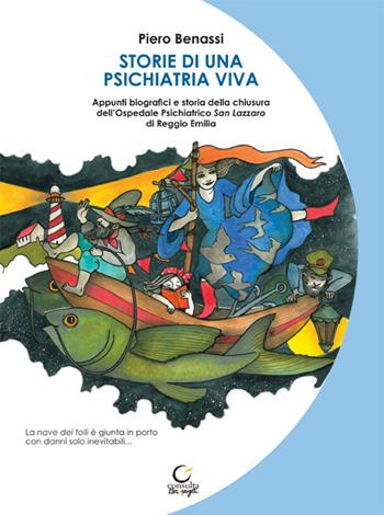 Storie di una psichiatria viva. Appunti biografici e storia della chiusura dell'ospedale psichiatrico San Lazzaro di Reggio Emilia - Piero Benassi - Libro Consulta Librieprogetti 2019, Memi | Libraccio.it