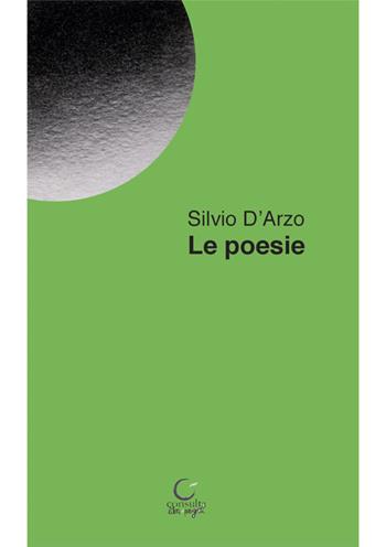 Le poesie - Silvio D'Arzo - Libro Consulta Librieprogetti 2020, Alla luna | Libraccio.it