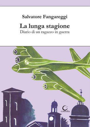 La lunga stagione. Diario di un ragazzo in guerra - Salvatore Fangareggi - Libro Consulta Librieprogetti 2020, Nerosubianco | Libraccio.it