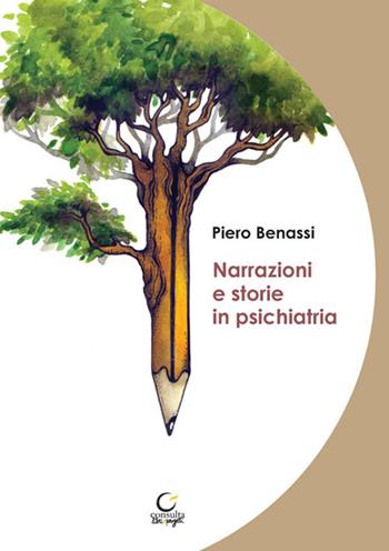Narrazioni e storie in psichiatria - Piero Benassi - Libro Consulta Librieprogetti 2020, Memi | Libraccio.it