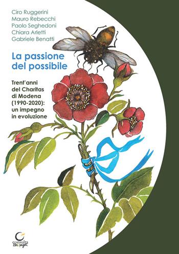 La passione del possibile. Trent'anni del Charitas di Modena (1990-2020): un impegno in evoluzione - Ciro Ruggerini, Mauro Rebecchi, Paolo Seghedoni - Libro Consulta Librieprogetti 2021 | Libraccio.it