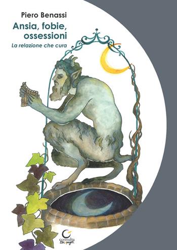 Ansia, fobie, ossessioni. La relazione che cura - Piero Benassi - Libro Consulta Librieprogetti 2021, Memi | Libraccio.it
