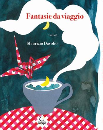 Fantasie da viaggio - Maurizio Davolio - Libro Consulta Librieprogetti 2021, Casa nostra | Libraccio.it