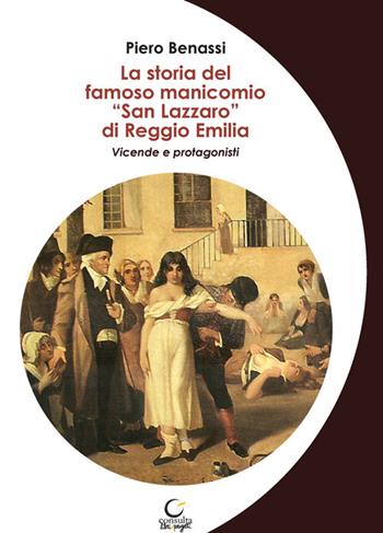 La storia del famoso manicomio «San Lazzaro» di Reggio Emilia. Vicende e protagonisti - Piero Benassi - Libro Consulta Librieprogetti 2023, Memi | Libraccio.it