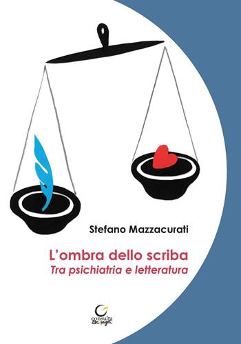 L'ombra dello scriba. Tra psichiatria e letteratura - Stefano Mazzacurati - Libro Consulta Librieprogetti 2024, Memi | Libraccio.it