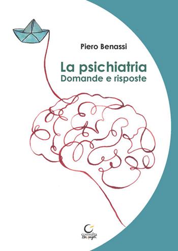 La psichiatria. Domande e risposte - Piero Benassi - Libro Consulta Librieprogetti 2025 | Libraccio.it