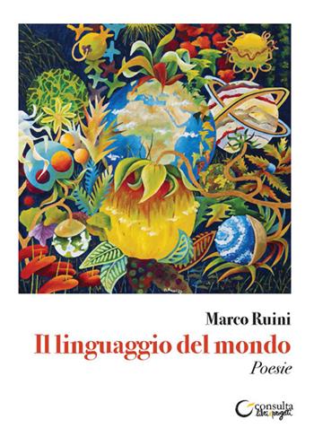 Il linguaggio del mondo - Marco Ruini - Libro Consulta Librieprogetti 2025, Segni & parole | Libraccio.it
