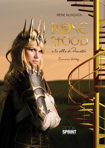 Rose Stood e la valle di Prometeo - Irene Nunziata - Libro BooksprintEdizioni 2015 | Libraccio.it