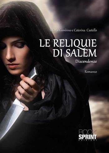 Le reliquie di Salem. Discendenze - Valeria Gambino, Caterina Castello - Libro BooksprintEdizioni 2015 | Libraccio.it