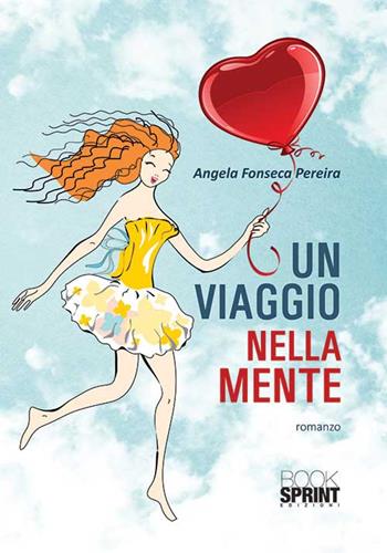 Un viaggio nella mente - Angela Fonseca Pereira - Libro BooksprintEdizioni 2015 | Libraccio.it