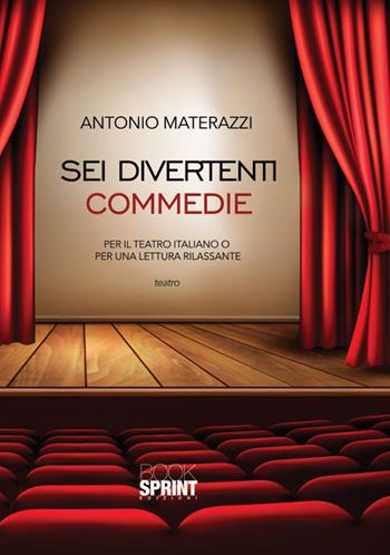 Sei divertenti commedie - Antonio Materazzi - Libro Booksprint 2015 | Libraccio.it