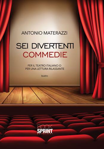 Sei divertenti commedie - Antonio Materazzi - Libro BooksprintEdizioni 2015 | Libraccio.it