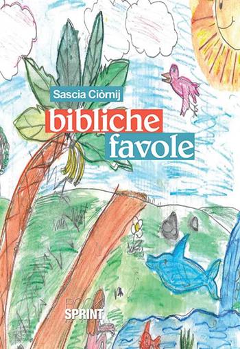 Bibliche favole - Sascia Ciòrnij - Libro Booksprint 2015 | Libraccio.it