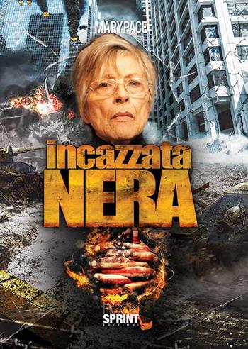 Incazzata nera - Mary Pace - Libro BooksprintEdizioni 2015 | Libraccio.it