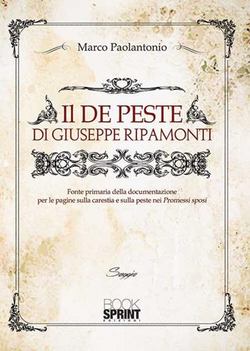 Il «De peste» di Giuseppe Ripamonti - Marco Paolantonio - Libro Booksprint 2015 | Libraccio.it