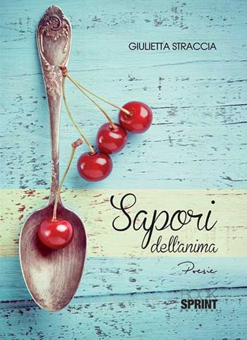 Sapori dell'anima - Giulietta Straccia - Libro BooksprintEdizioni 2015 | Libraccio.it