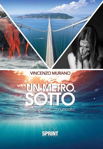 Un metro sotto - Vincenzo Murano - Libro BooksprintEdizioni 2015 | Libraccio.it