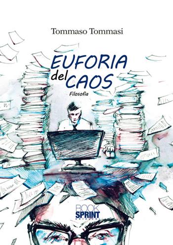 Euforia del caos - Tommaso Tommasi - Libro BooksprintEdizioni 2015 | Libraccio.it