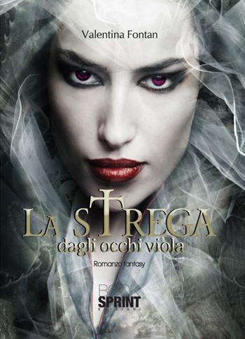 La strega dagli occhi viola - Valentina Fontan - Libro BooksprintEdizioni 2015 | Libraccio.it