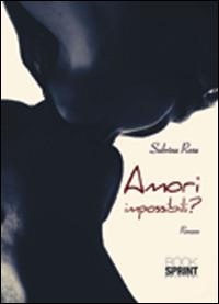 Amori impossibili? - Sabrina Rosa - Libro BooksprintEdizioni 2015 | Libraccio.it