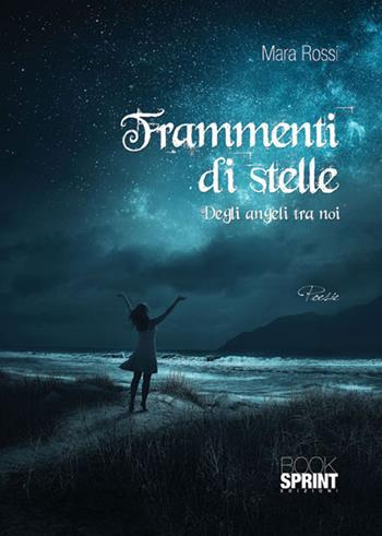Frammenti di stelle - Mara Rossi - Libro BooksprintEdizioni 2015 | Libraccio.it