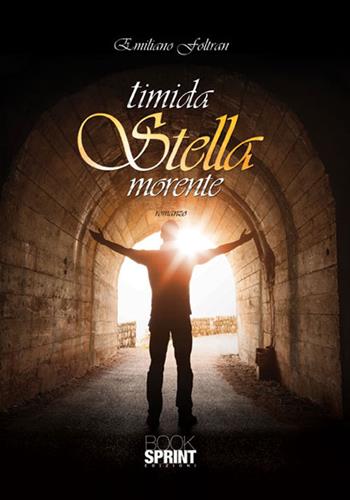 Timida stella morente - Emiliano Foltran - Libro BooksprintEdizioni 2015 | Libraccio.it
