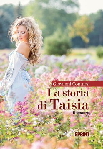 La storia di Taisia - Giovanni Contursi - Libro BooksprintEdizioni 2015 | Libraccio.it