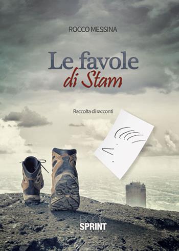 Le favole di Stam - Rocco Messina - Libro BooksprintEdizioni 2015 | Libraccio.it