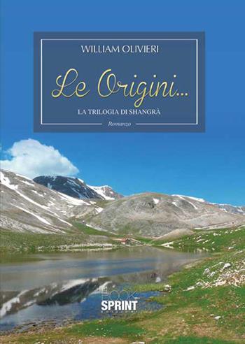Le origini... La trilogia di Shangrà - William Olivieri - Libro BooksprintEdizioni 2015 | Libraccio.it