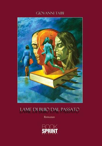 Lame di buio dal passato - Giovanni Taibi - Libro BooksprintEdizioni 2015 | Libraccio.it