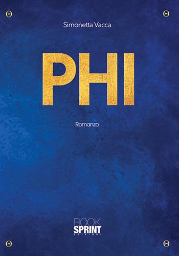 Phi - Simonetta Vacca - Libro BooksprintEdizioni 2015 | Libraccio.it