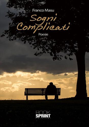 Sogni complicati - Franco Masu - Libro BooksprintEdizioni 2015 | Libraccio.it