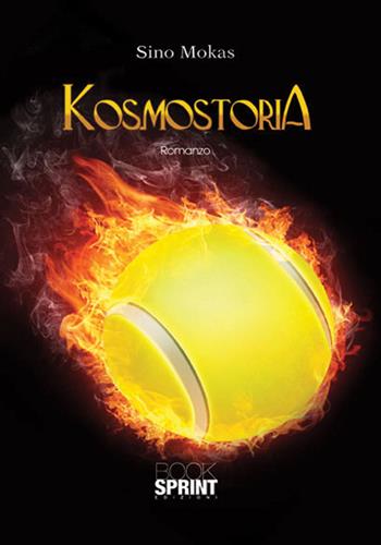 Kosmostoria - Sino Mokas - Libro BooksprintEdizioni 2016 | Libraccio.it