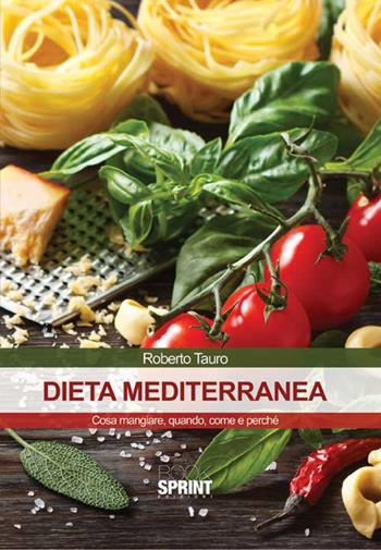 Dieta mediterranea - Roberto Tauro - Libro BooksprintEdizioni 2016 | Libraccio.it