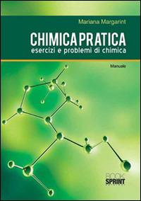 Chimica pratica - Mariana Margarint - Libro BooksprintEdizioni 2016 | Libraccio.it